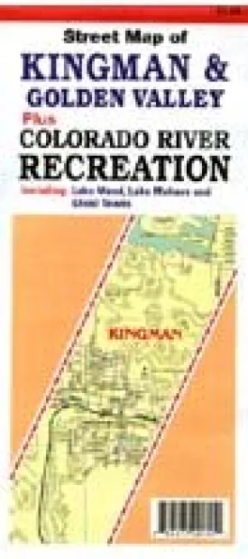 Street Map of Kingman & Golden Valley plus Colorado River Recreation Map  Folded Map, January 1, 2007